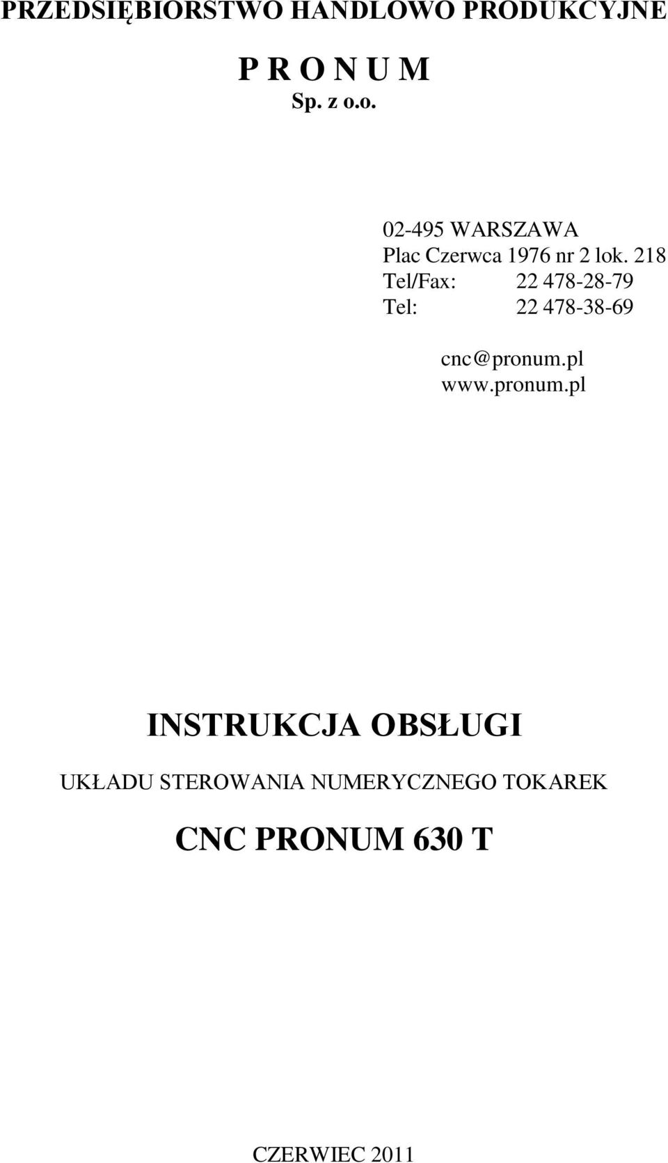 218 Tel/Fax: 22 478-28-79 Tel: 22 478-38-69 cnc@pronum.pl www.