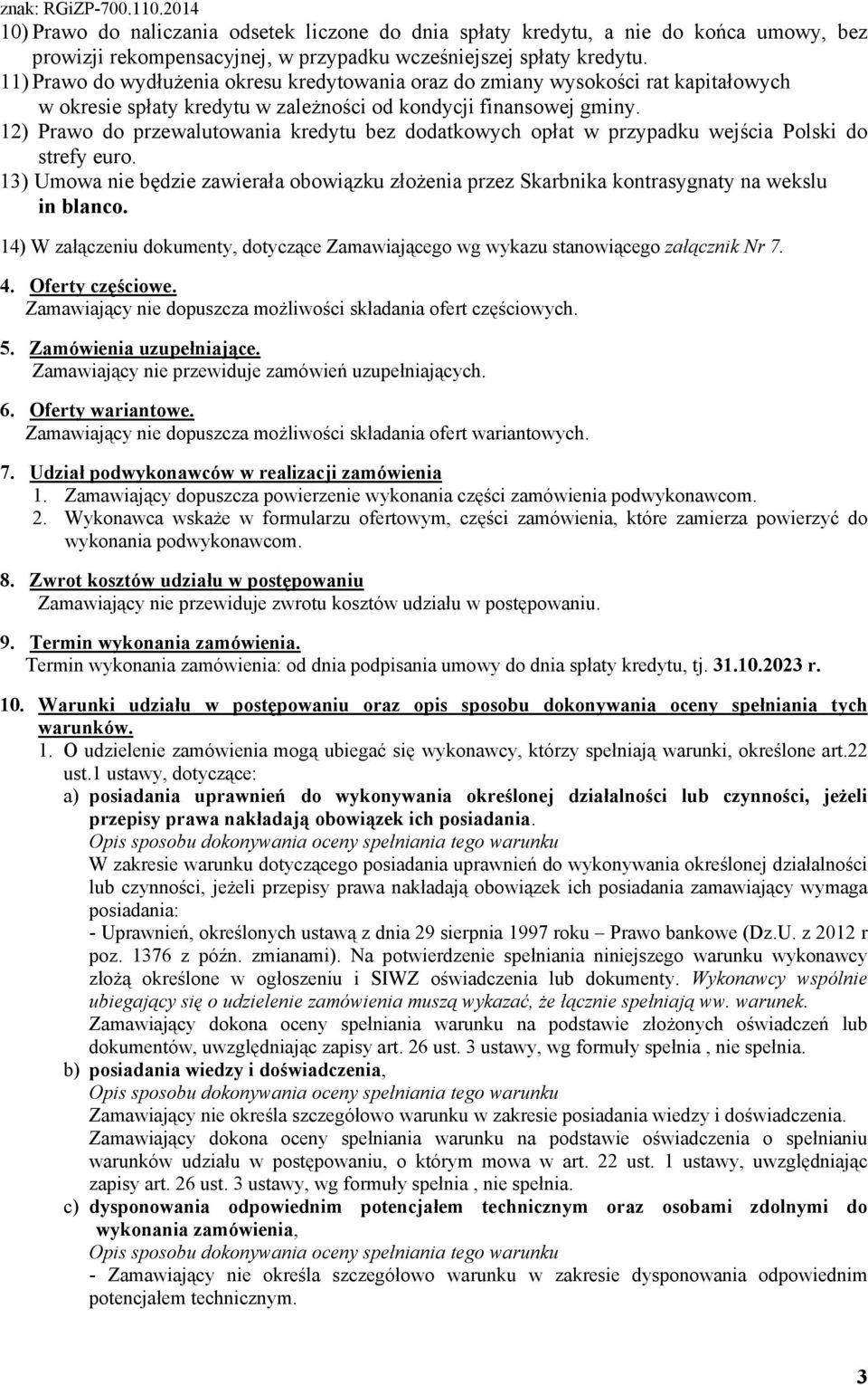 12) Prawo do przewalutowania kredytu bez dodatkowych opłat w przypadku wejścia Polski do strefy euro.