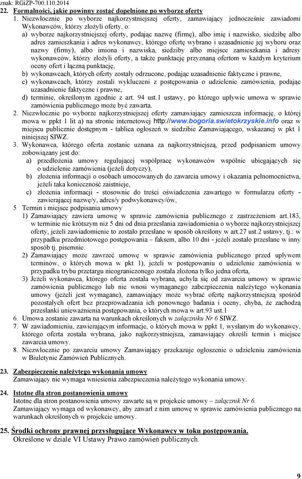 nazwisko, siedzibę albo adres zamieszkania i adres wykonawcy, którego ofertę wybrano i uzasadnienie jej wyboru oraz nazwy (firmy), albo imiona i nazwiska, siedziby albo miejsce zamieszkania i adresy