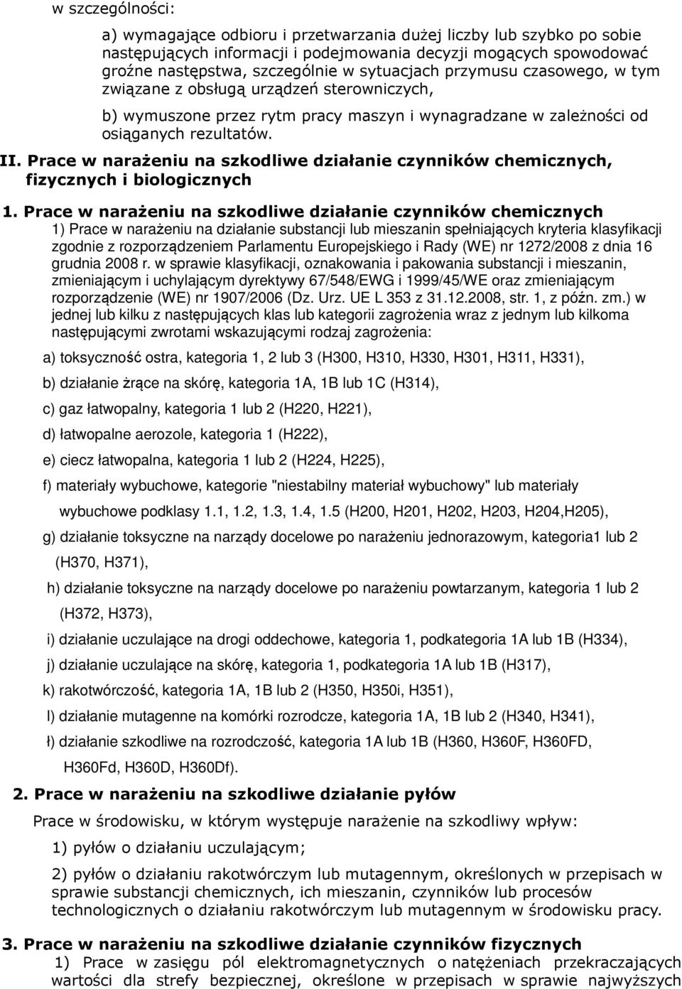 Prace w narażeniu na szkodliwe działanie czynników chemicznych, fizycznych i biologicznych 1.