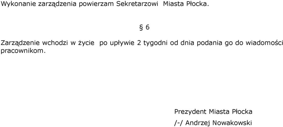 6 Zarządzenie wchodzi w życie po upływie 2 tygodni