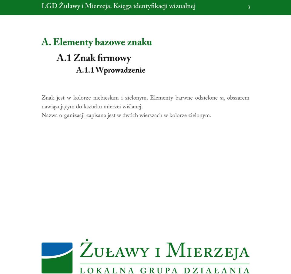 Znak firmowy A.1.1 Wprowadzenie Znak jest w kolorze niebieskim i zielonym.