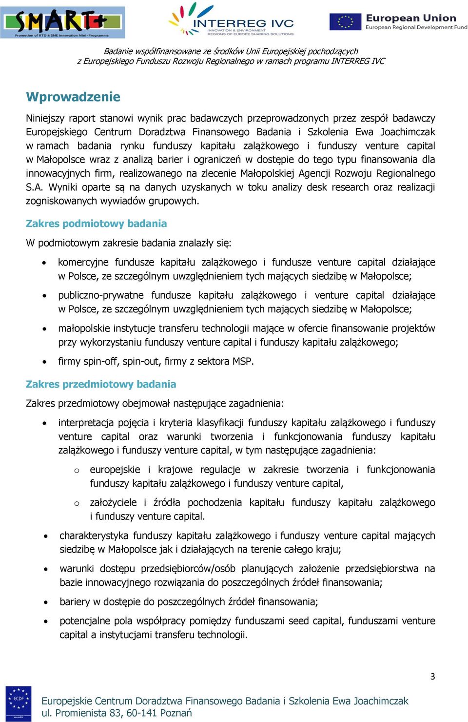 wraz z analizą barier i graniczeń w dstępie d teg typu finanswania dla innwacyjnych firm, realizwaneg na zlecenie Małplskiej Ag