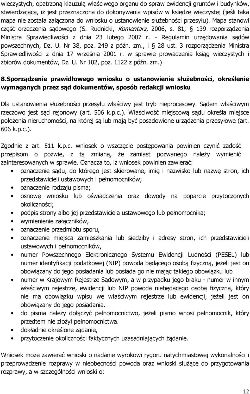 81; 139 rozporządzenia Ministra Sprawiedliwości z dnia 23 lutego 2007 r. - Regulamin urzędowania sądów powszechnych, Dz. U. Nr 38, poz. 249 z późn. zm., i 28 ust.