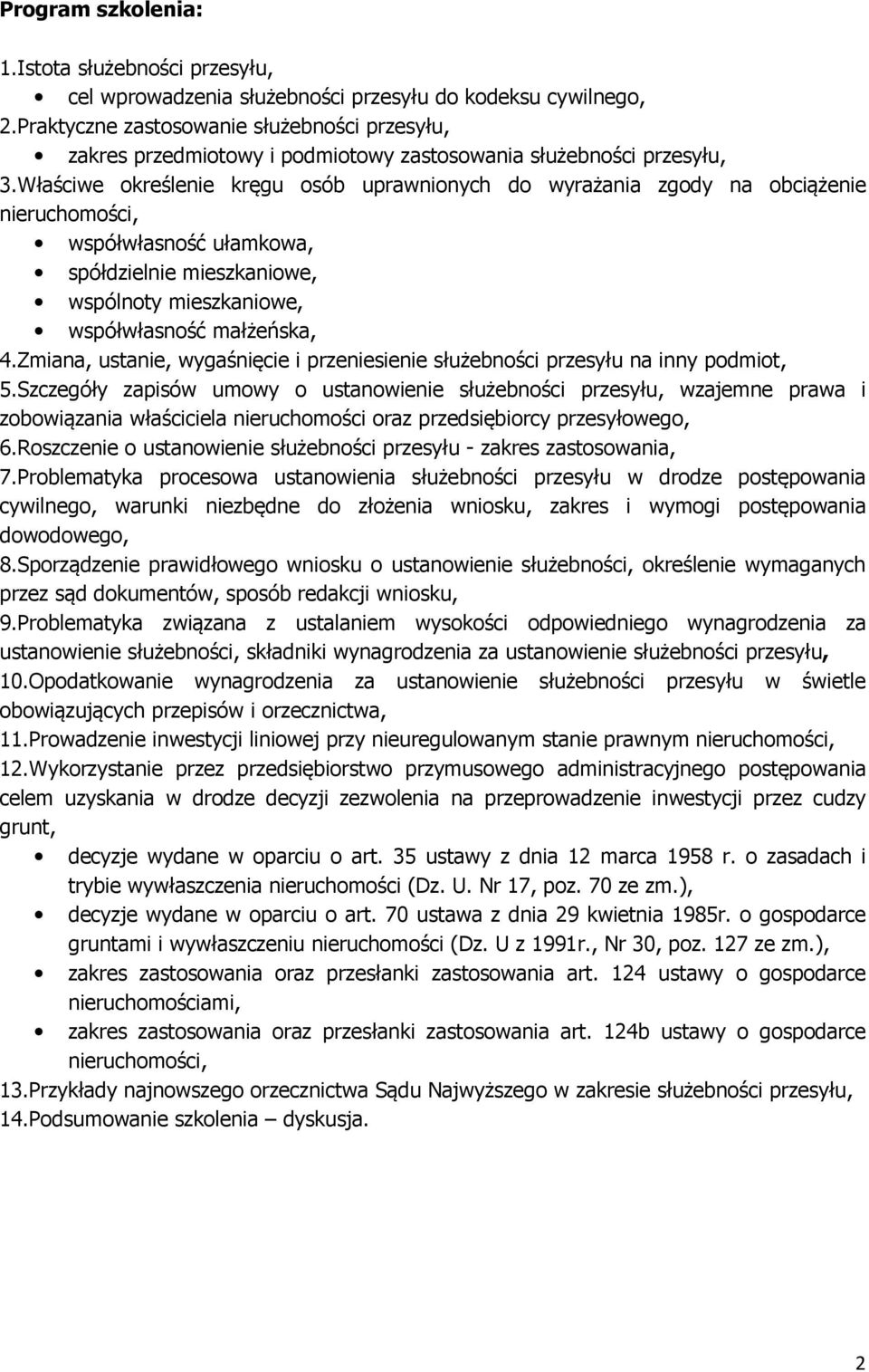 Właściwe określenie kręgu osób uprawnionych do wyrażania zgody na obciążenie nieruchomości, współwłasność ułamkowa, spółdzielnie mieszkaniowe, wspólnoty mieszkaniowe, współwłasność małżeńska, 4.