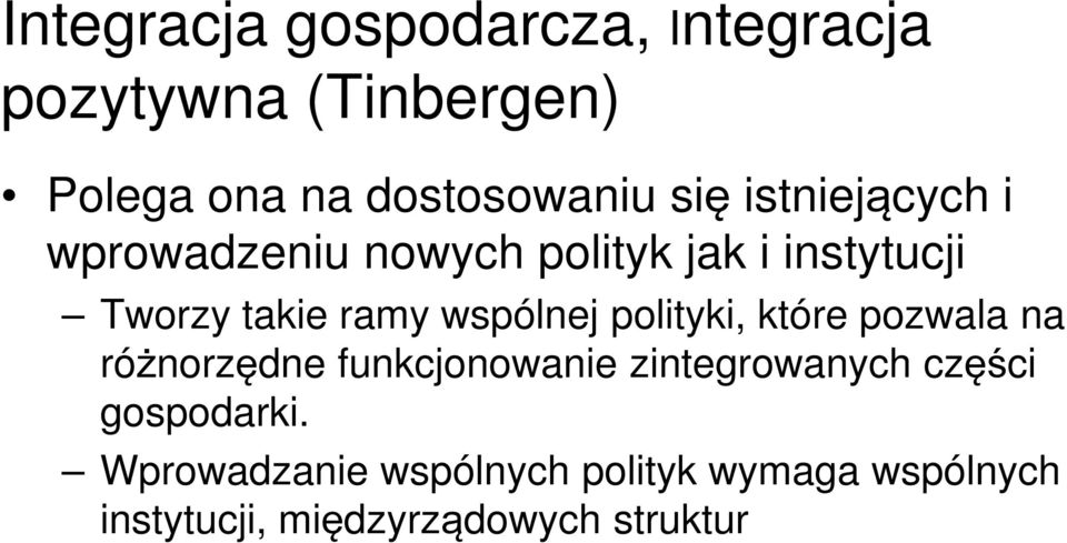 wspólnej polityki, które pozwala na różnorzędne funkcjonowanie zintegrowanych części