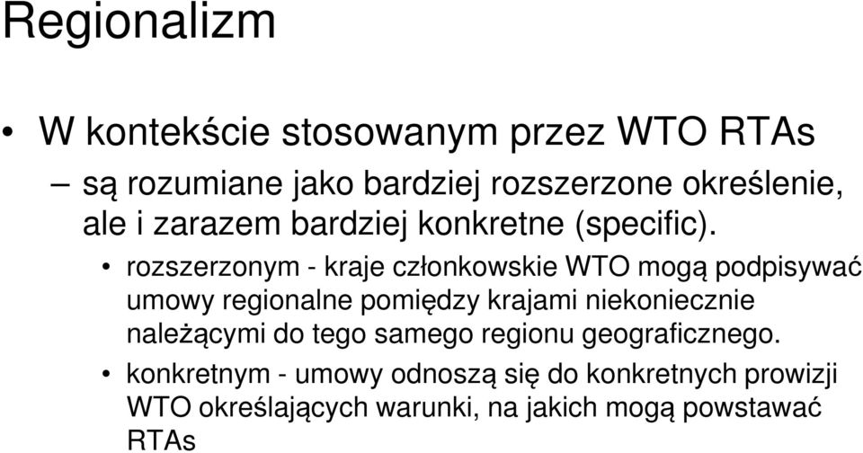 rozszerzonym - kraje członkowskie WTO mogą podpisywać umowy regionalne pomiędzy krajami niekoniecznie