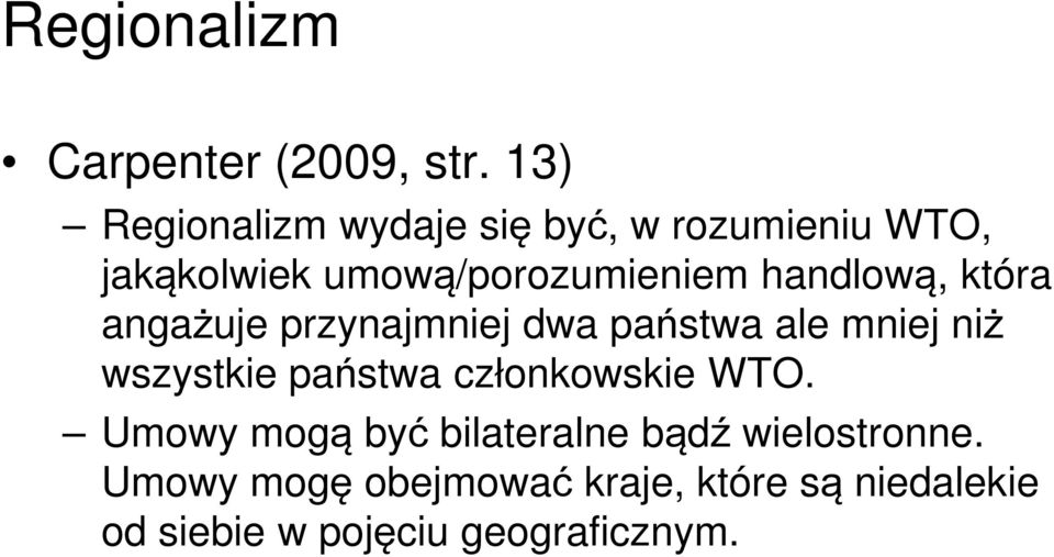 handlową, która angażuje przynajmniej dwa państwa ale mniej niż wszystkie państwa