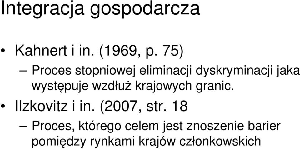 wzdłuż krajowych granic. Ilzkovitz i in. (2007, str.