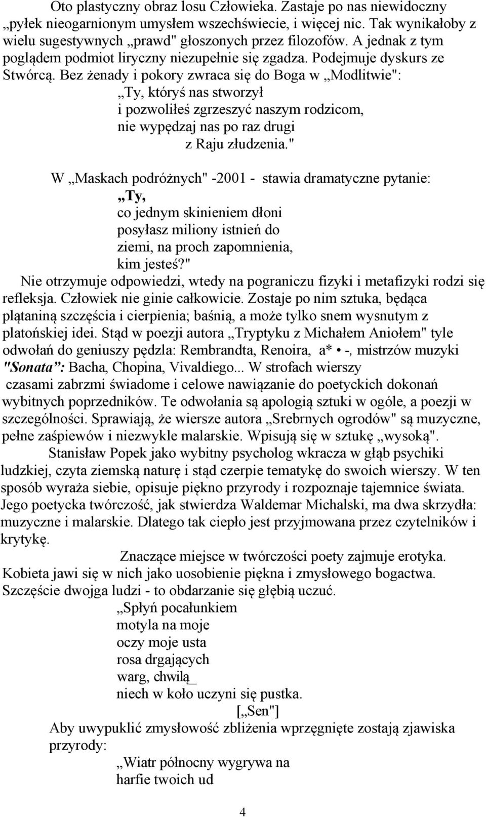 Bez żenady i pokory zwraca się do Boga w Modlitwie": Ty, któryś nas stworzył i pozwoliłeś zgrzeszyć naszym rodzicom, nie wypędzaj nas po raz drugi z Raju złudzenia.