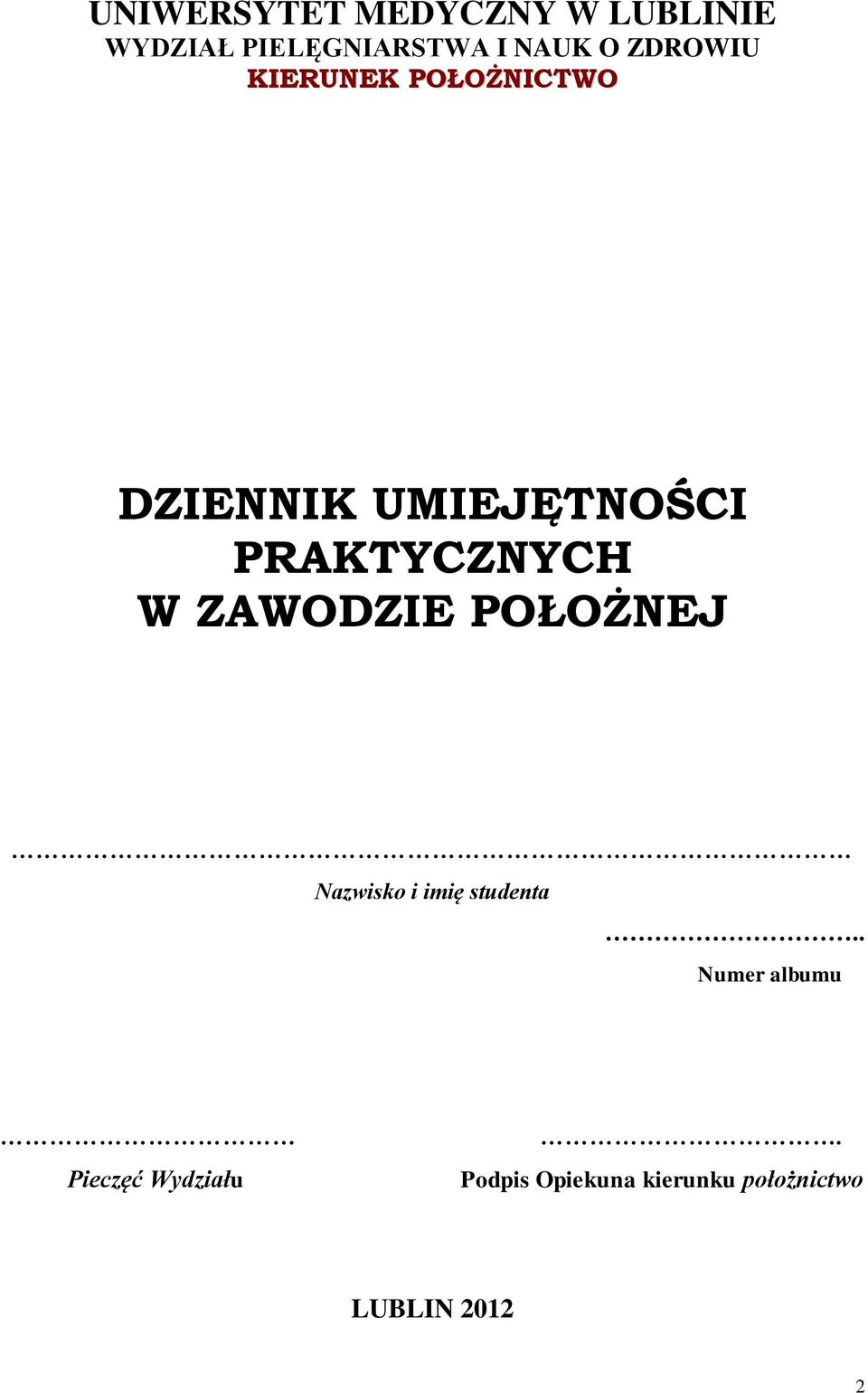 W ZAWODZIE POŁOŻNEJ Nazwisko i imię studenta.