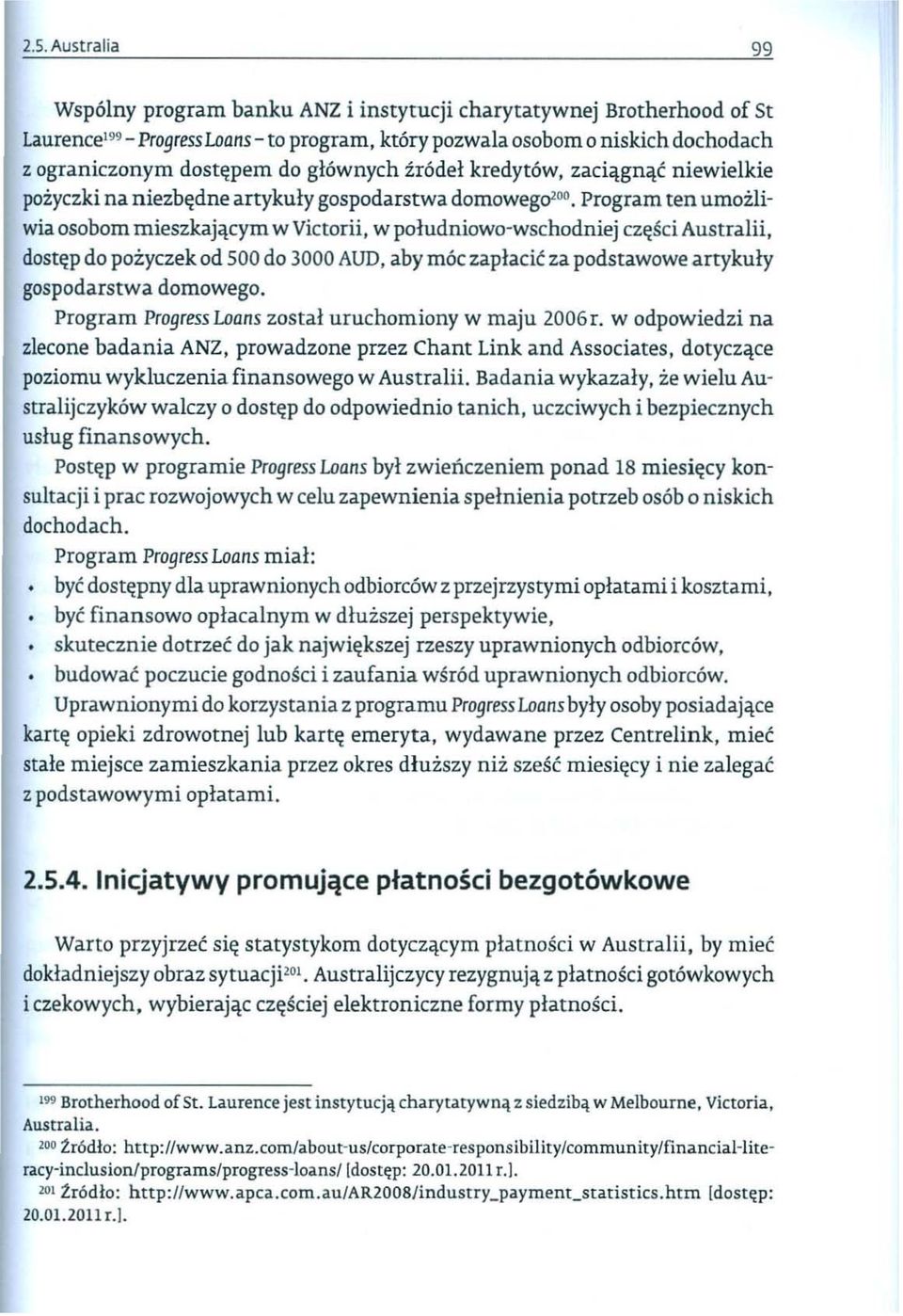 Program ten umoiliwia osobom mieszkaj'lcym w Victorii, w poludniowo-wschodniej cz~sci Australii, dost~p do pozyczek od 500 do 3000 AUD, aby moc zaplacic za podstawowe artykuly gospodarstwa domowego.