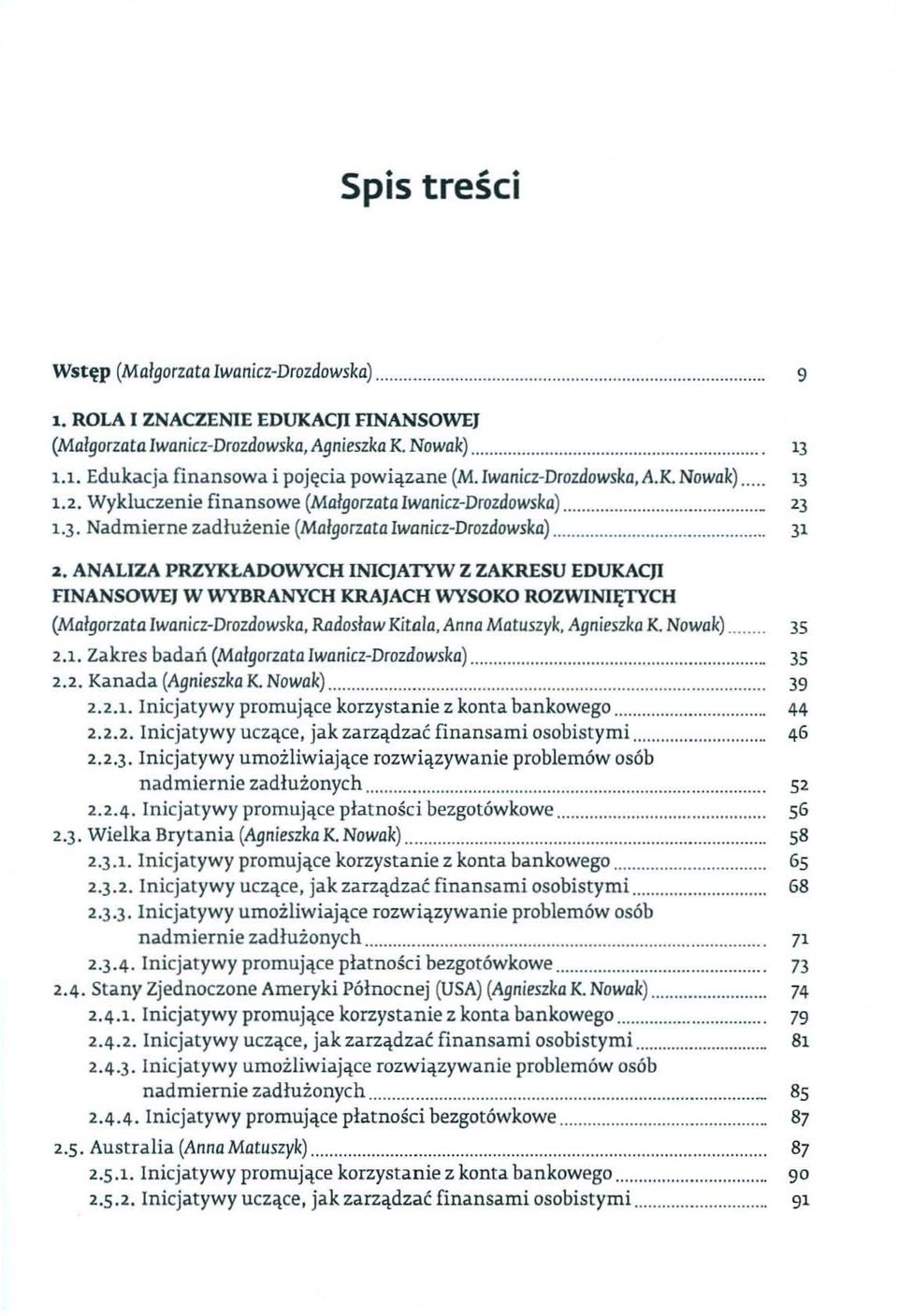 ANALIZA PRZVKLADOWYCH INlqATYW Z ZAKRESU EDUXAC/I F1NANSOWEJ W WYBRANYCH KRAJACH WYSOKO ROZWINlIiTYCH (Ma/gorzata Iwanicz-Drozdowska, Rndos/aw Kitala. Anna Matuszyk. Agnieszka K Nowak)...... 35 2.1. Zakres badan (Ma/gor2ata Iwanicz-Drozdowska).