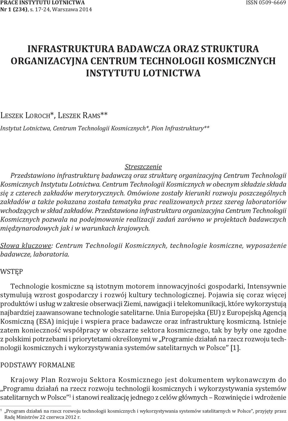 Kosmicznych*, Pion Infrastruktury** Streszczenie Przedstawiono infrastrukturę badawczą oraz strukturę organizacyjną Centrum Technologii Kosmicznych Instytutu Lotnictwa.