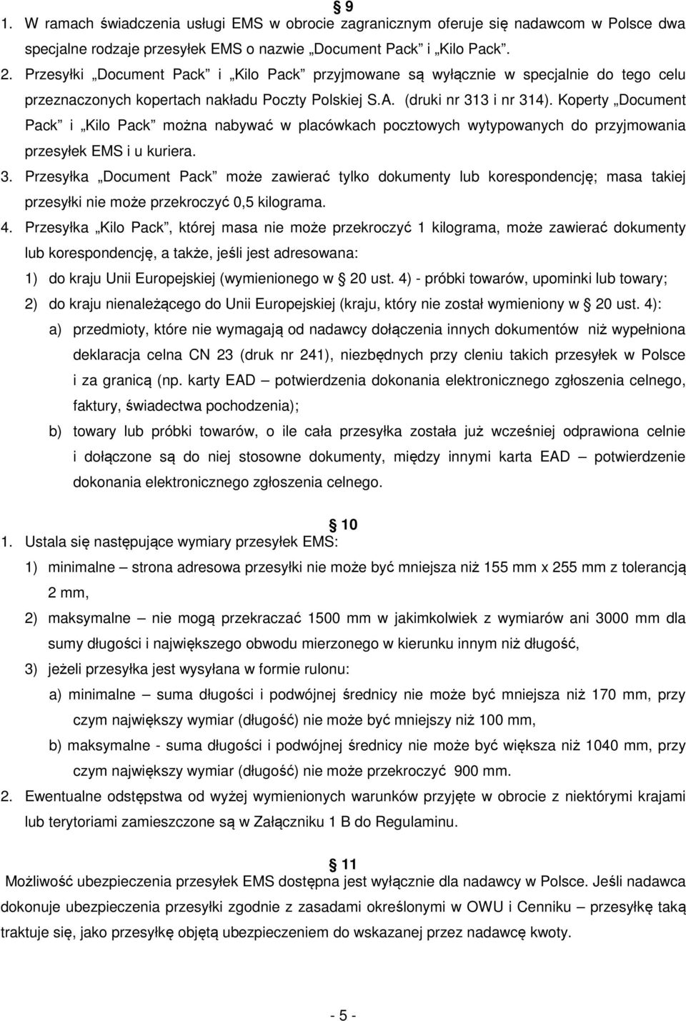 Koperty Document Pack i Kilo Pack można nabywać w placówkach pocztowych wytypowanych do przyjmowania przesyłek EMS i u kuriera. 3.