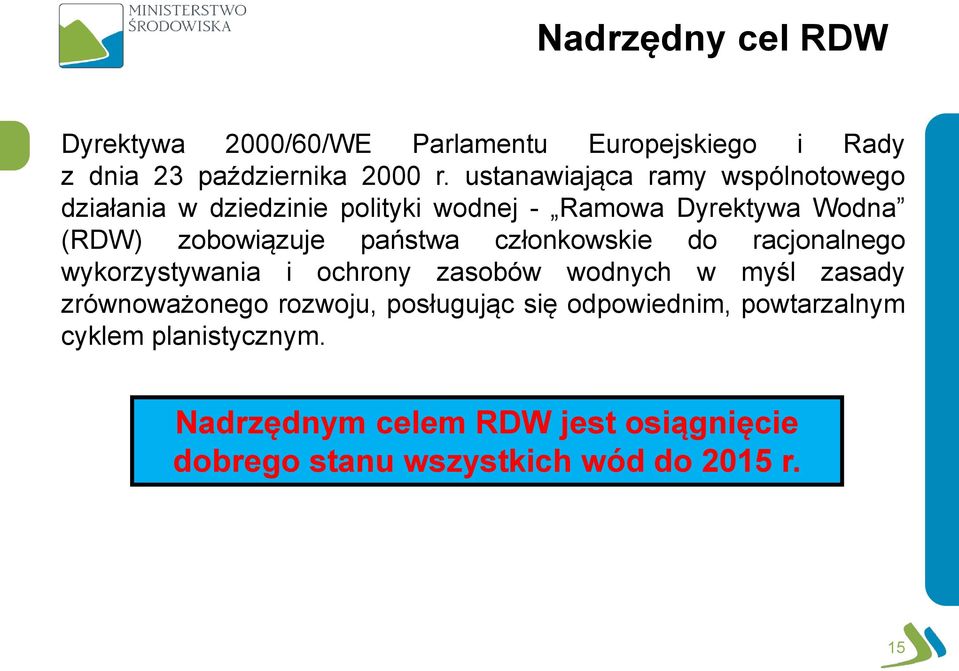 państwa członkowskie do racjonalnego wykorzystywania i ochrony zasobów wodnych w myśl zasady zrównoważonego rozwoju,