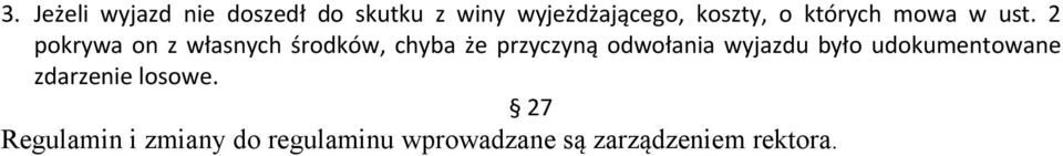 2 pokrywa on z własnych środków, chyba że przyczyną odwołania