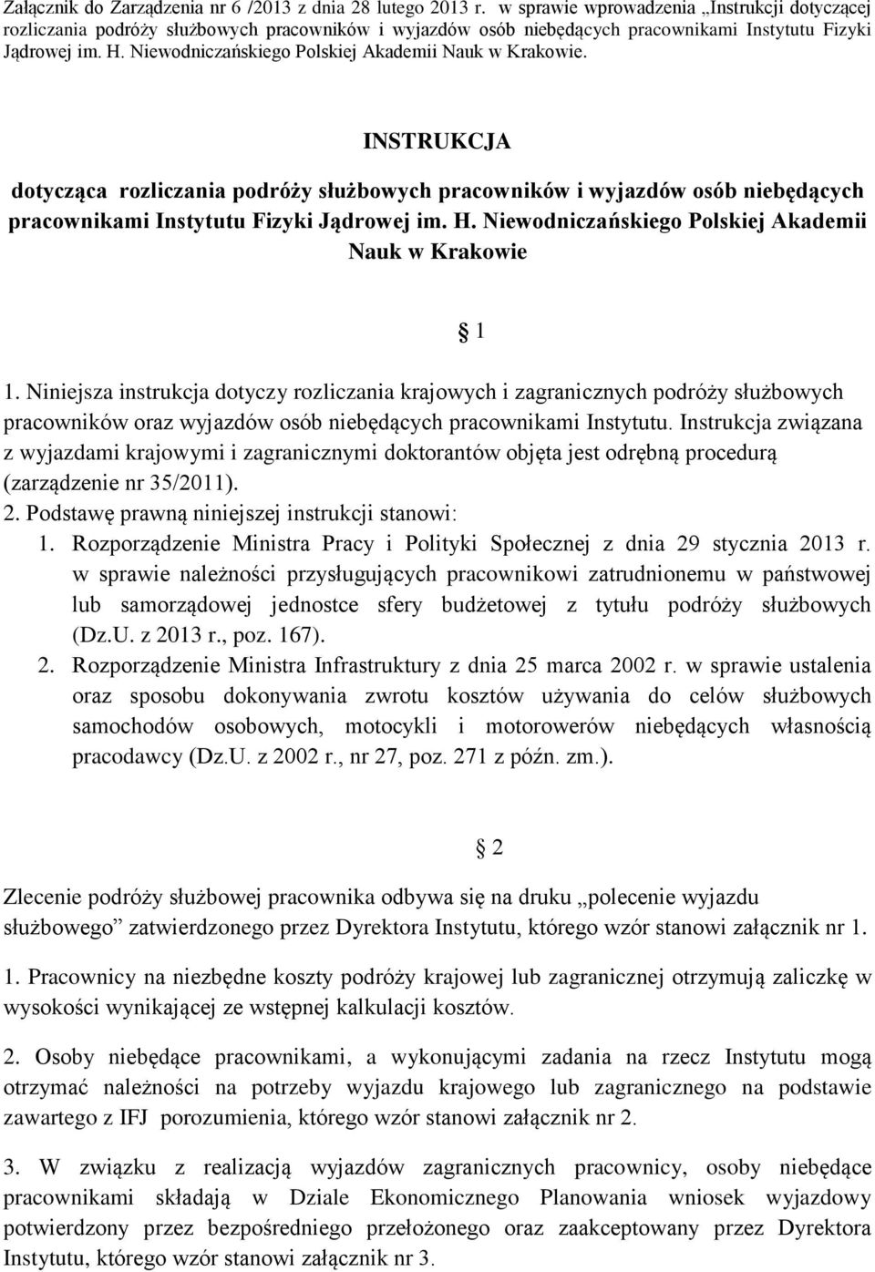 Niewodniczańskiego Polskiej Akademii Nauk w Krakowie. INSTRUKCJA dotycząca rozliczania podróży służbowych pracowników i wyjazdów osób niebędących pracownikami Instytutu Fizyki Jądrowej im. H.