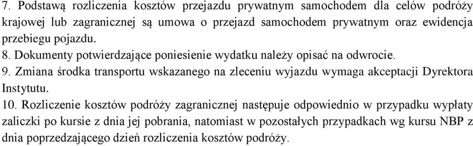 Zmiana środka transportu wskazanego na zleceniu wyjazdu wymaga akceptacji Dyrektora Instytutu. 10.