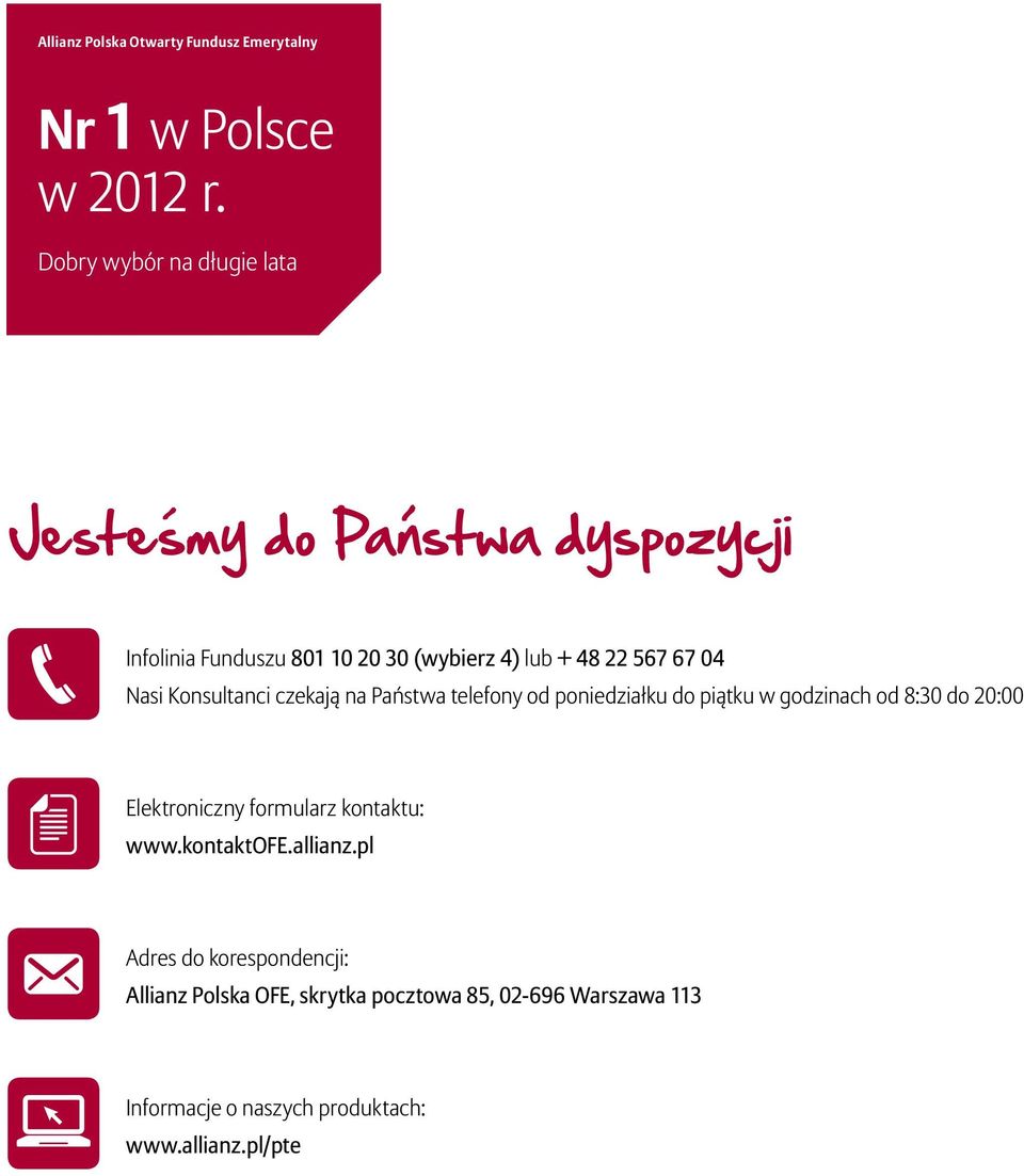 04 Nasi Konsultanci czekają na Państwa telefony od poniedziałku do piątku w godzinach od 8:30 do 20:00 Elektroniczny