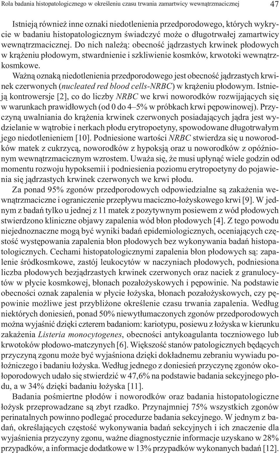 Wa n¹ oznak¹ niedotlenienia przedporodowego jest obecnoœæ j¹drzastych krwinek czerwonych (nucleated red blood cells-nrbc) w kr¹ eniu p³odowym.