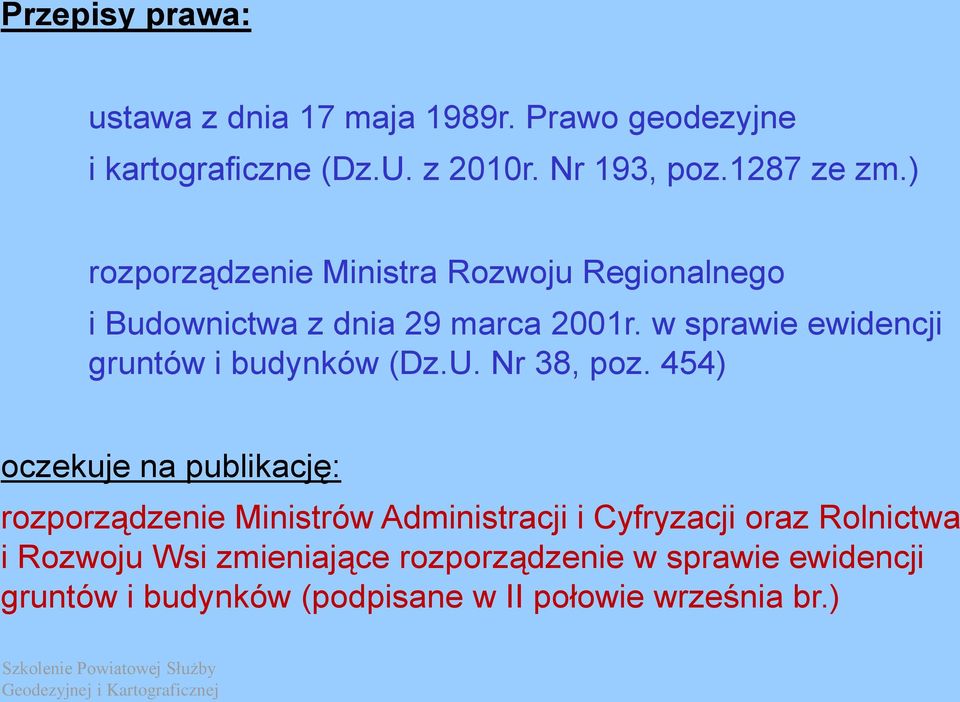 w sprawie ewidencji gruntów i budynków (Dz.U. Nr 38, poz.