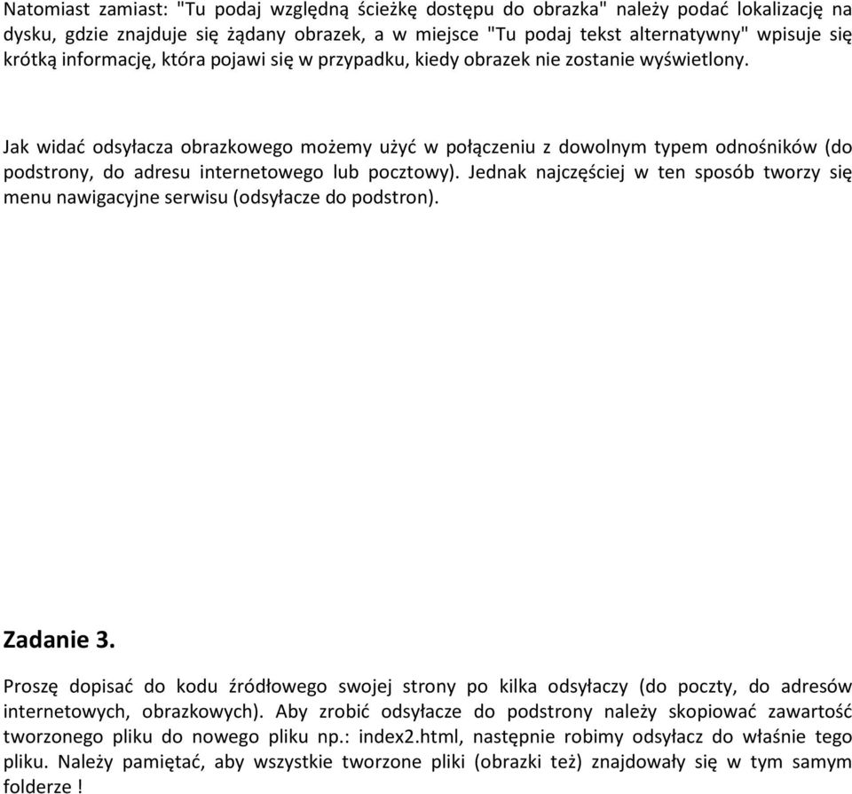 Jak widać odsyłacza obrazkowego możemy użyć w połączeniu z dowolnym typem odnośników (do podstrony, do adresu internetowego lub pocztowy).