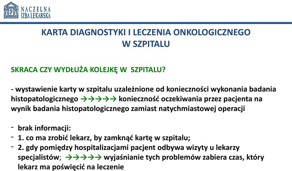 pacjenta na wynik badania histopatologicznego zamiast natychmiastowej operacji - brak informacji: - 1.