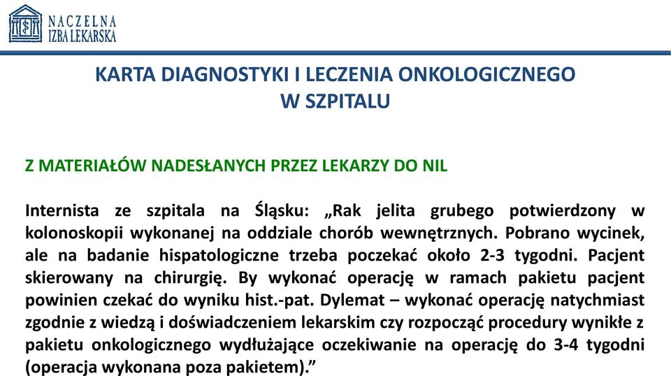 Pacjent skierowany na chirurgię. By wykonać operację w ramach pakietu pacjent powinien czekać do wyniku hist.-pat.