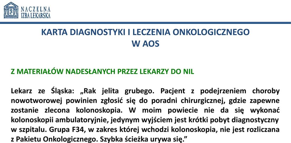 Pacjent z podejrzeniem choroby nowotworowej powinien zgłosić się do poradni chirurgicznej, gdzie zapewne zostanie zlecona