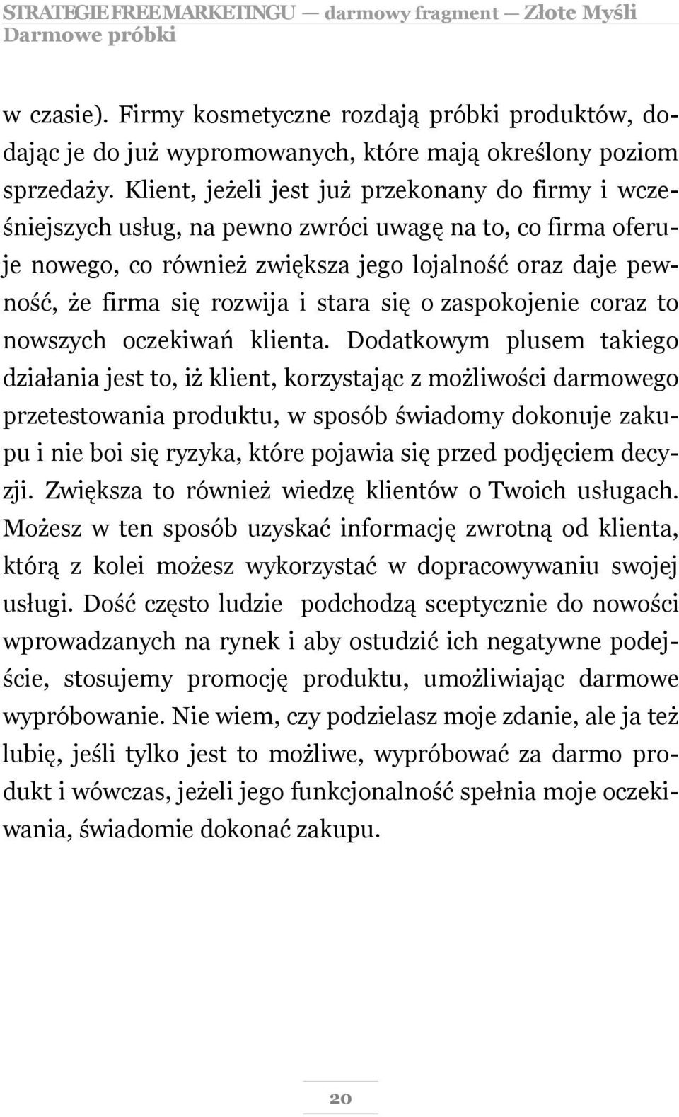 stara się o zaspokojenie coraz to nowszych oczekiwań klienta.