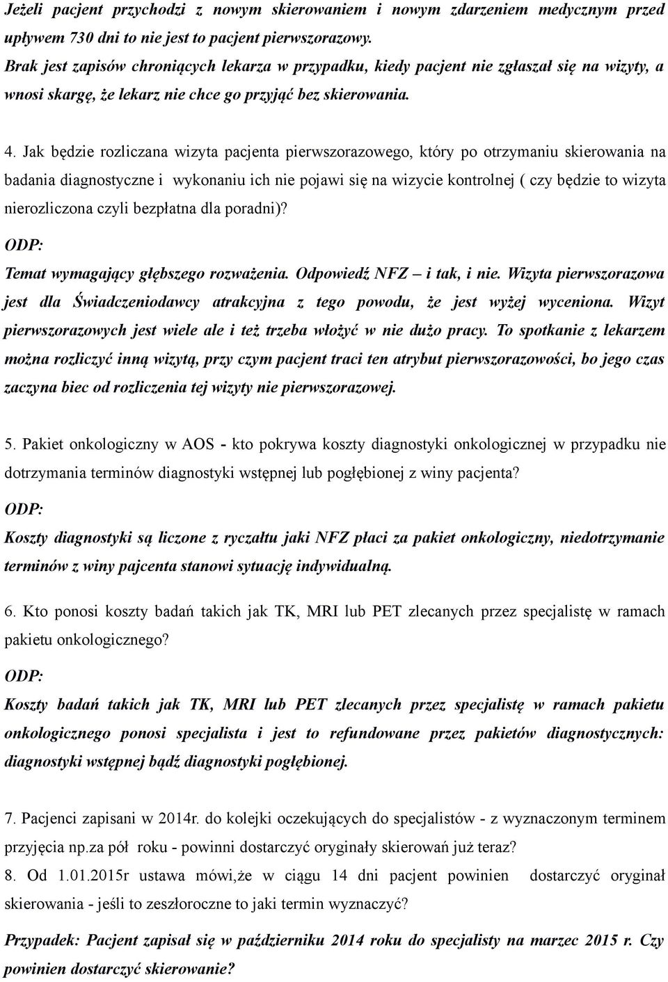 Jak będzie rozliczana wizyta pacjenta pierwszorazowego, który po otrzymaniu skierowania na badania diagnostyczne i wykonaniu ich nie pojawi się na wizycie kontrolnej ( czy będzie to wizyta