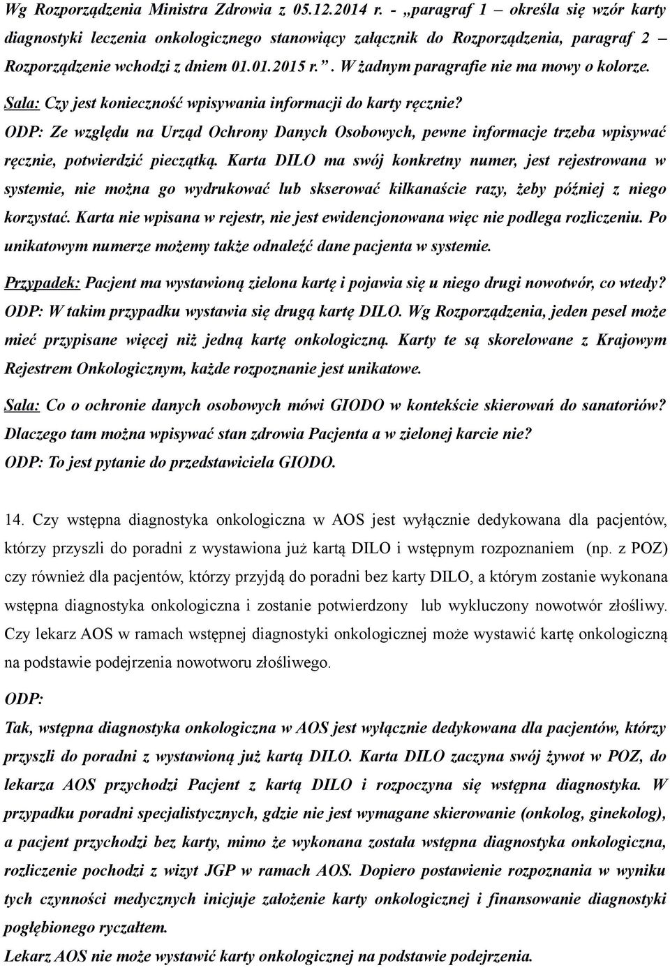 . W żadnym paragrafie nie ma mowy o kolorze. Sala: Czy jest konieczność wpisywania informacji do karty ręcznie?