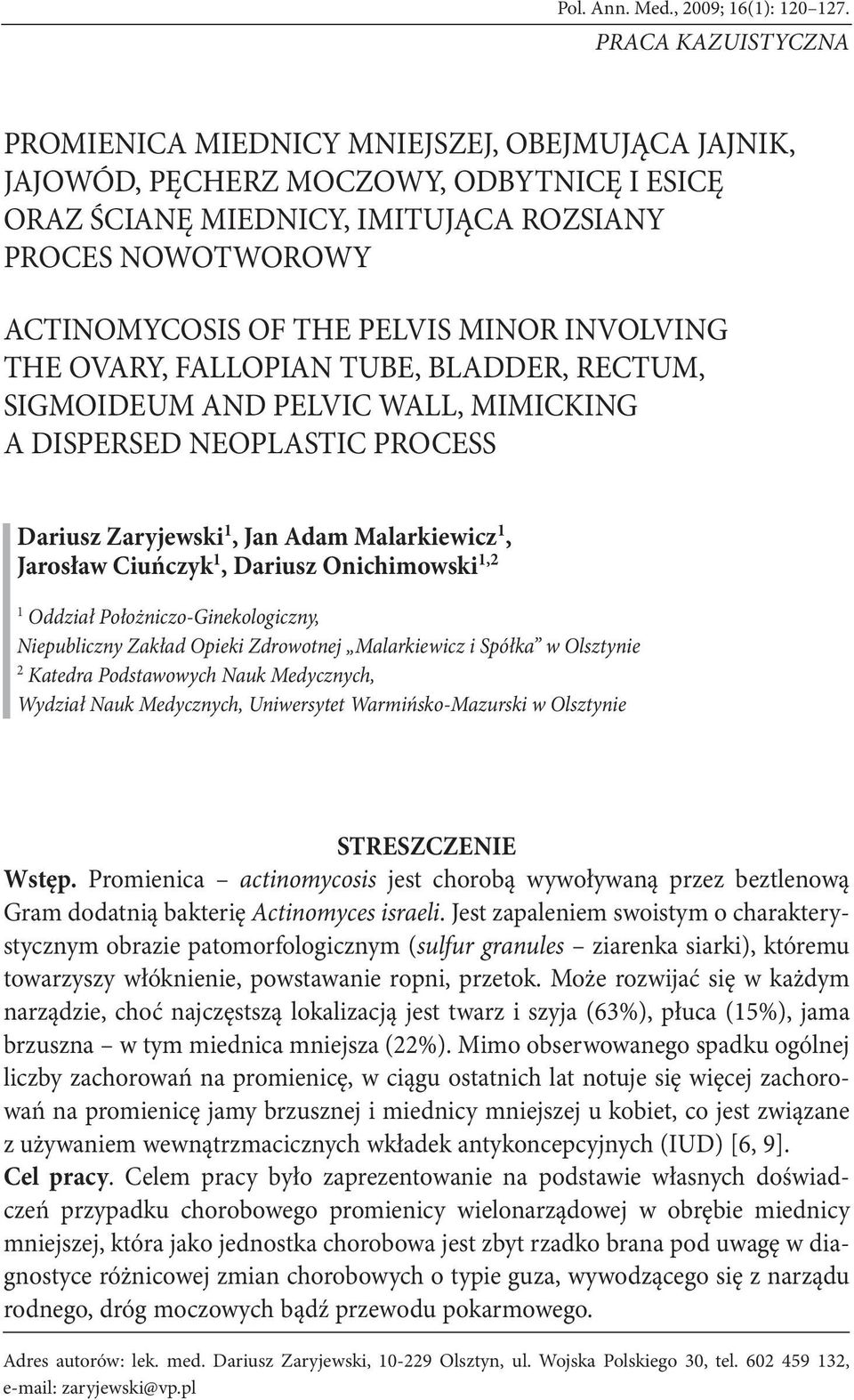 PELVIS MINOR INVOLVING THE OVARY, FALLOPIAN TUBE, BLADDER, RECTUM, SIGMOIDEUM AND PELVIC WALL, MIMICKING A DISPERSED NEOPLASTIC PROCESS Dariusz Zaryjewski 1, Jan Adam Malarkiewicz 1, Jarosław