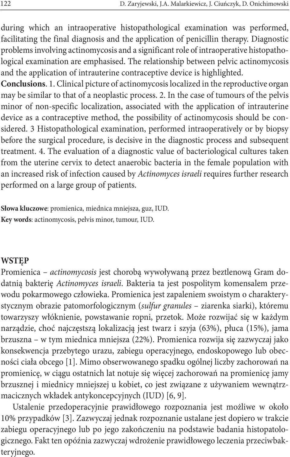 Diagnostic problems involving actinomycosis and a significant role of intraoperative histopathological examination are emphasised.