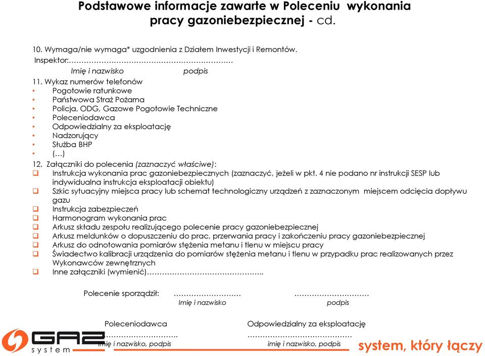 Załączniki do polecenia (zaznaczyć właściwe): Instrukcja wykonania prac gazoniebezpiecznych (zaznaczyć, jeżeli w pkt.