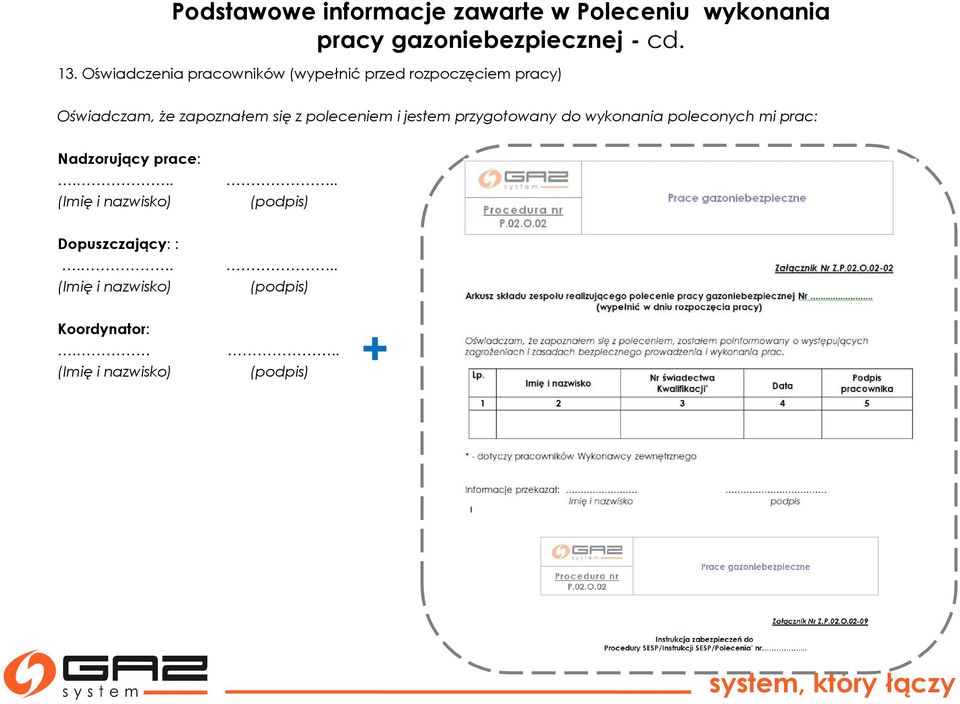 poleceniem i jestem przygotowany do wykonania poleconych mi prac: Nadzorujący prace:.