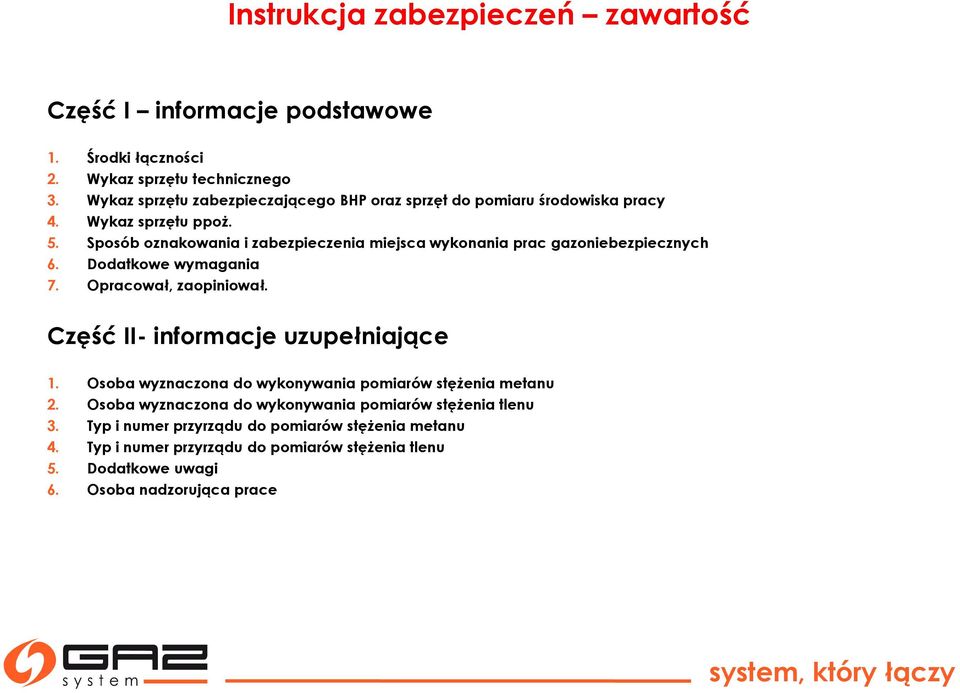 Sposób oznakowania i zabezpieczenia miejsca wykonania prac gazoniebezpiecznych 6. Dodatkowe wymagania 7. Opracował, zaopiniował.