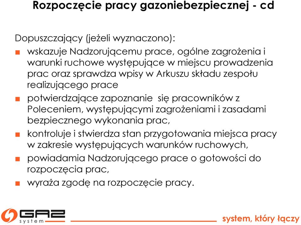 pracowników z Poleceniem, występującymi zagrożeniami i zasadami bezpiecznego wykonania prac, kontroluje i stwierdza stan przygotowania miejsca