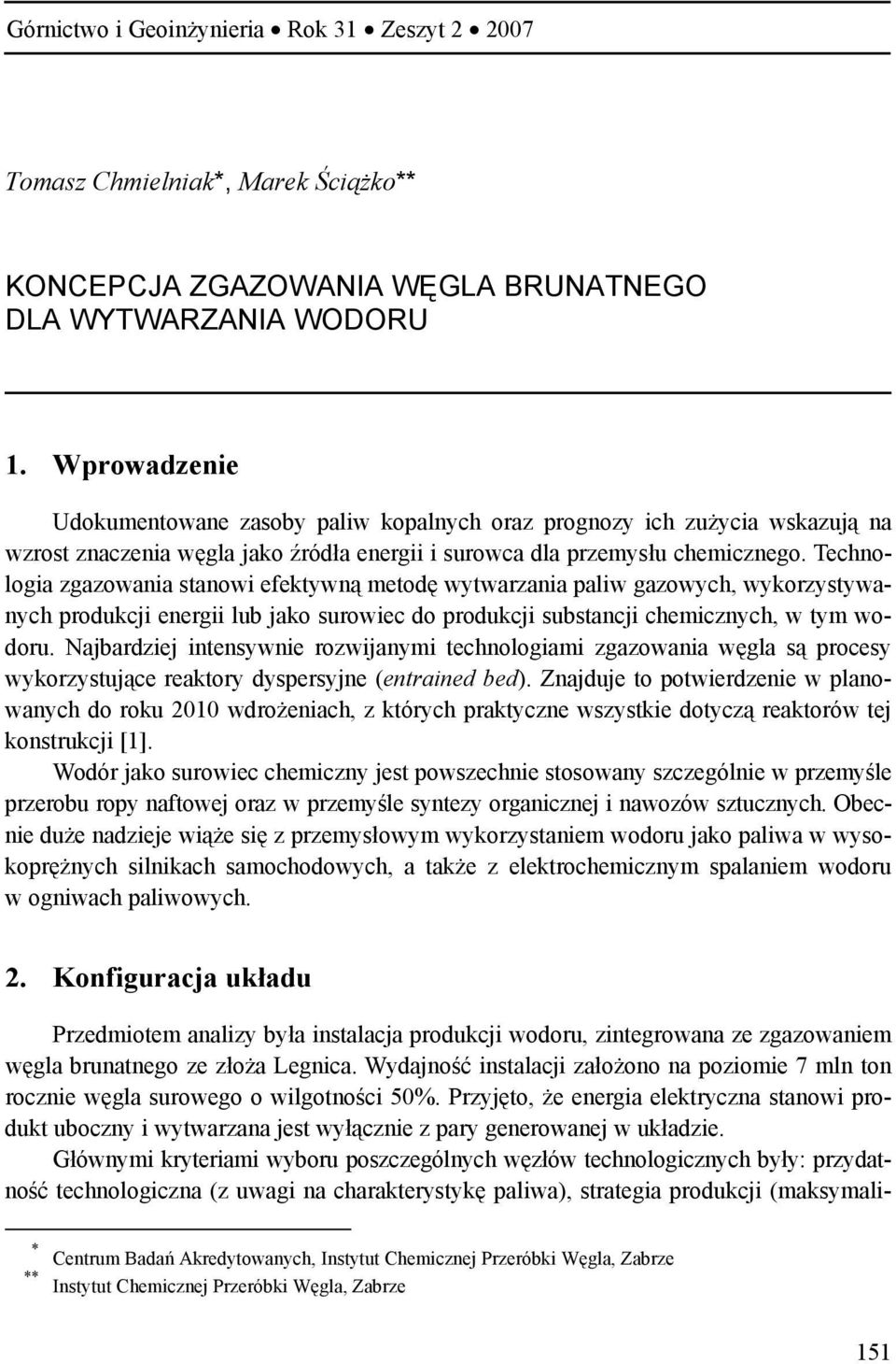 Technologia zgazowania stanowi efektywną metodę wytwarzania paliw gazowych, wykorzystywanych produkcji energii lub jako surowiec do produkcji substancji chemicznych, w tym wodoru.