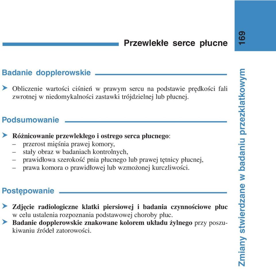 Podsumowanie S Różnicowanie przewlekłego i ostrego serca płucnego: przerost mięśnia prawej komory, stały obraz w badaniach kontrolnych, prawidłowa szerokość pnia