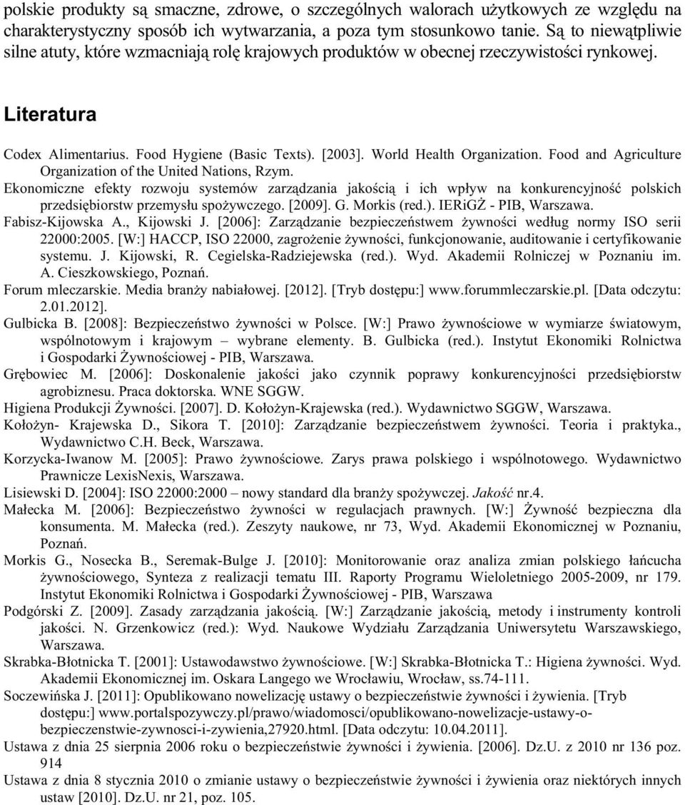 Food and Agriculture Organization of the United Nations, Rzym. Ekonomiczne efekty rozwoju systemów zarz dzania jako ci i ich wp yw na konkurencyjno polskich przedsi biorstw przemys u spo ywczego.