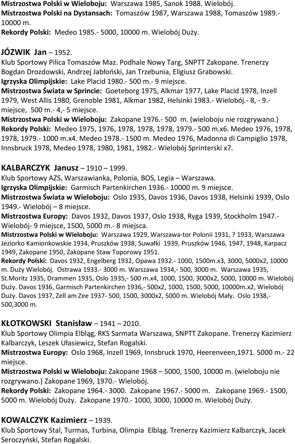 Igrzyska Olimpijskie: Lake Placid 1980.- 500 m.- 9 miejsce.