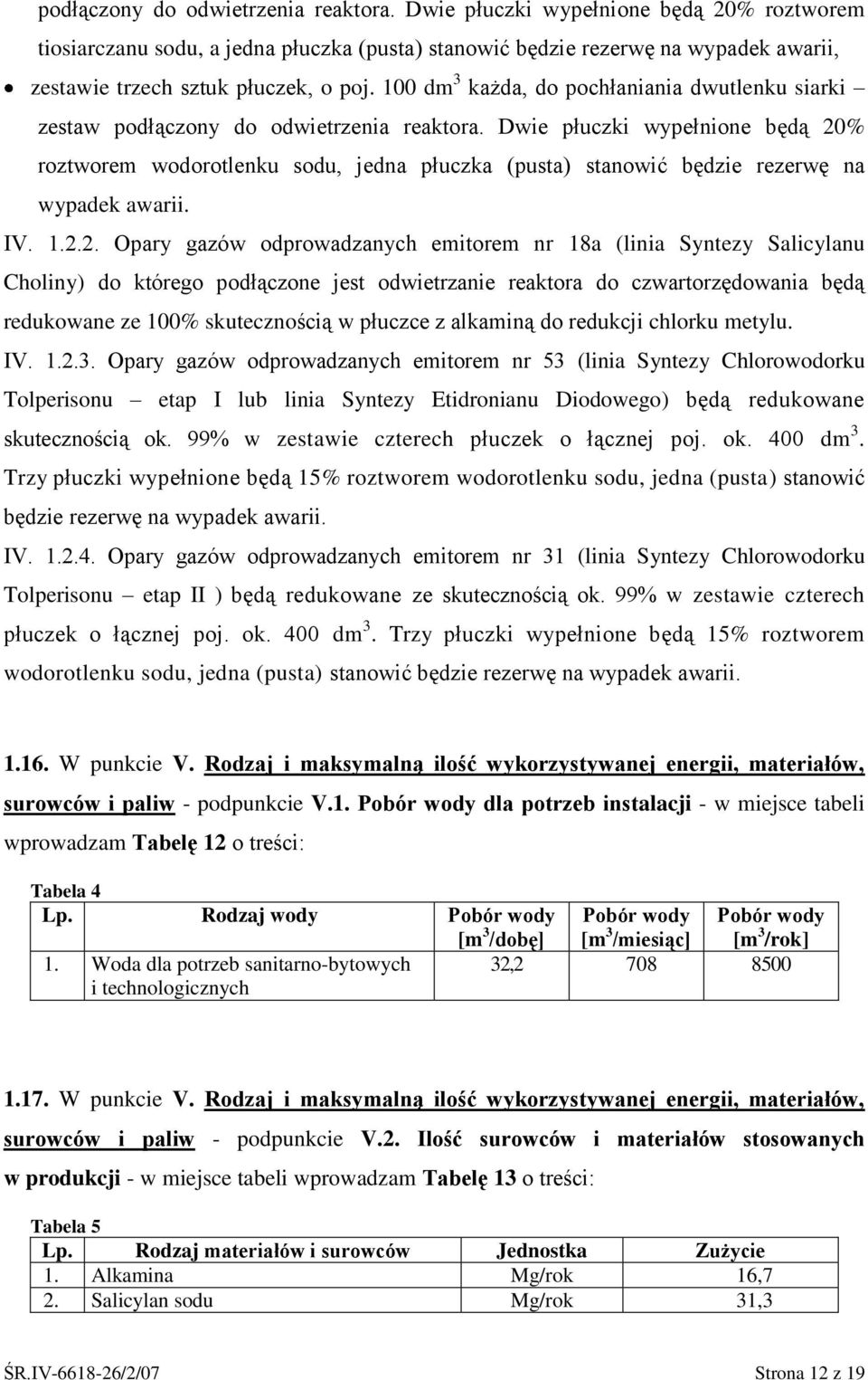 100 dm 3 każda, do pochłaniania dwutlenku siarki zestaw  Dwie płuczki wypełnione będą 20