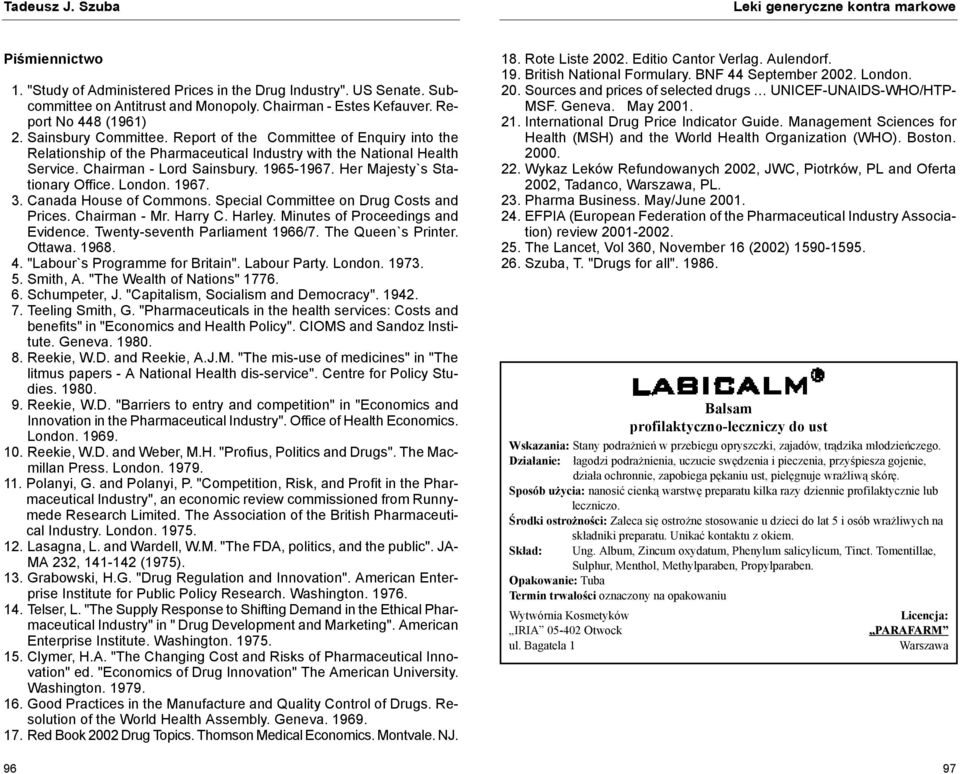 1967. 3. Canada House of Commons. Special Committee on Drug Costs and Prices. Chairman - Mr. Harry C. Harley. Minutes of Proceedings and Evidence. Twenty-seventh Parliament 1966/7.