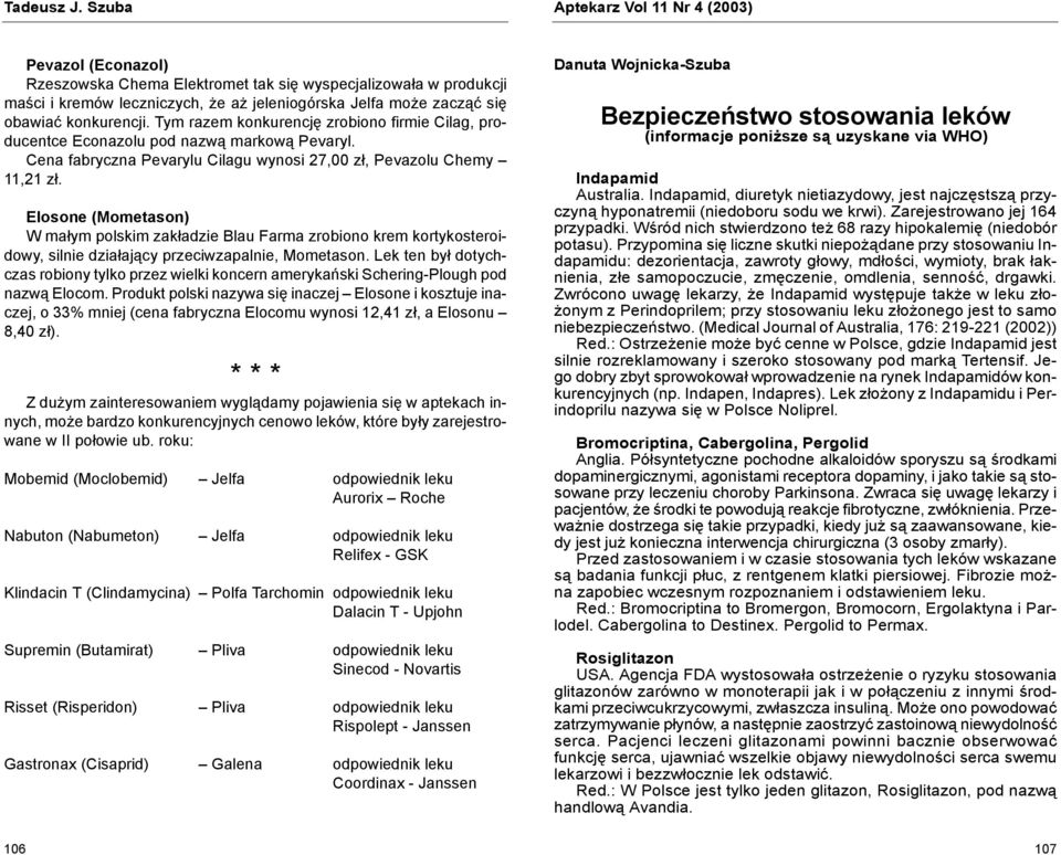 Elosone (Mometason) W małym polskim zakładzie Blau Farma zrobiono krem kortykosteroidowy, silnie działający przeciwzapalnie, Mometason.