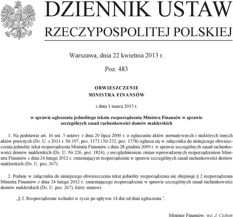 o ogłaszaniu aktów normatywnych i niektórych innych aktów prawnych (Dz. U. z 2011 r. Nr 197, poz. 1172 i Nr 232, poz.