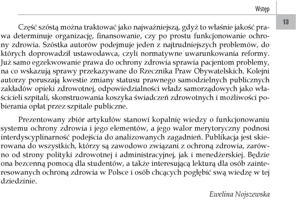 Już samo egzekwowanie prawa do ochrony zdrowia sprawia pacjentom problemy, na co wskazują sprawy przekazywane do Rzecznika Praw Obywatelskich.