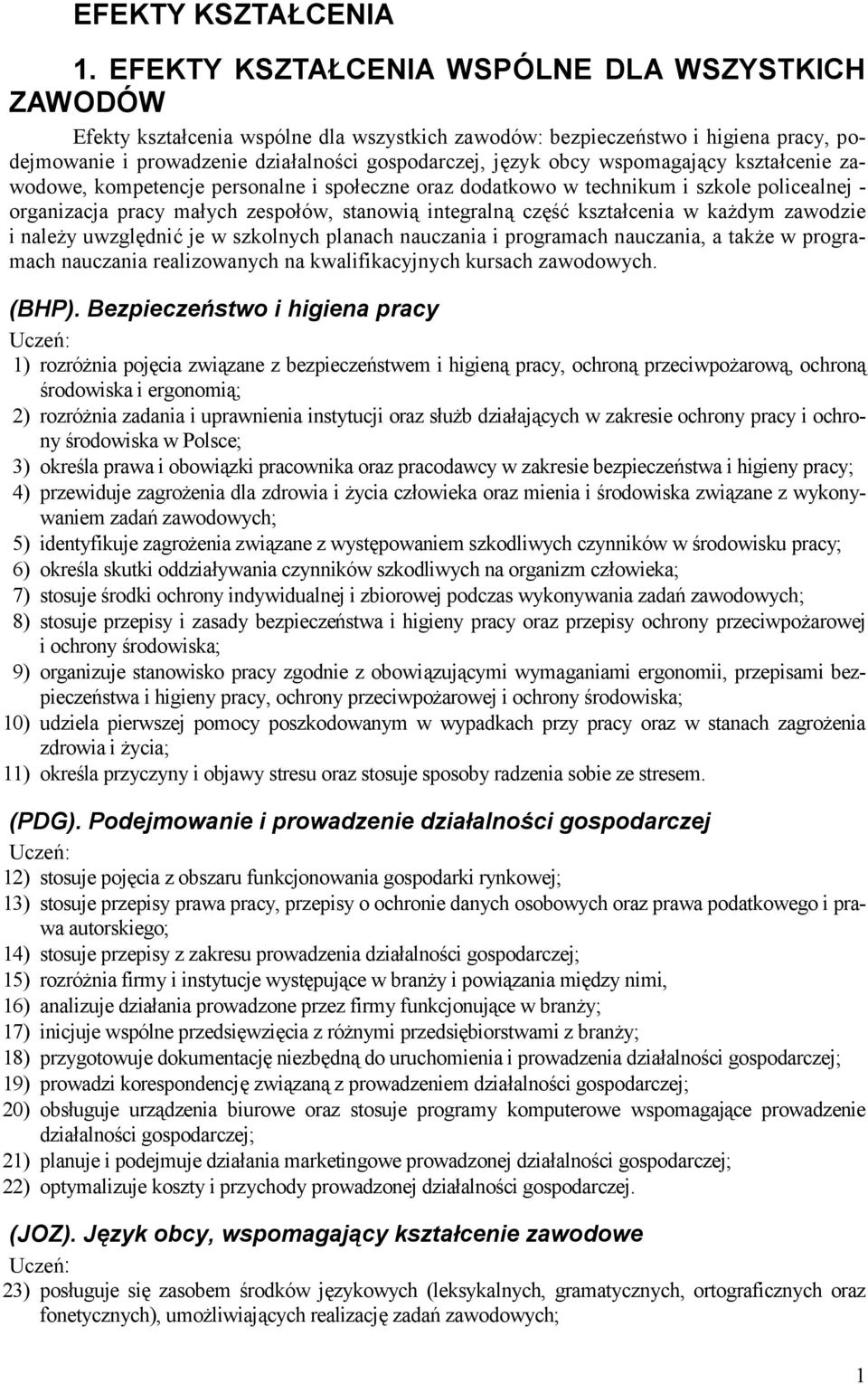 obcy wspomagający kształcenie zawodowe, kompetencje personalne i społeczne oraz dodatkowo w technikum i szkole policealnej - organizacja pracy małych zespołó w, stanowią integralną część kształcenia