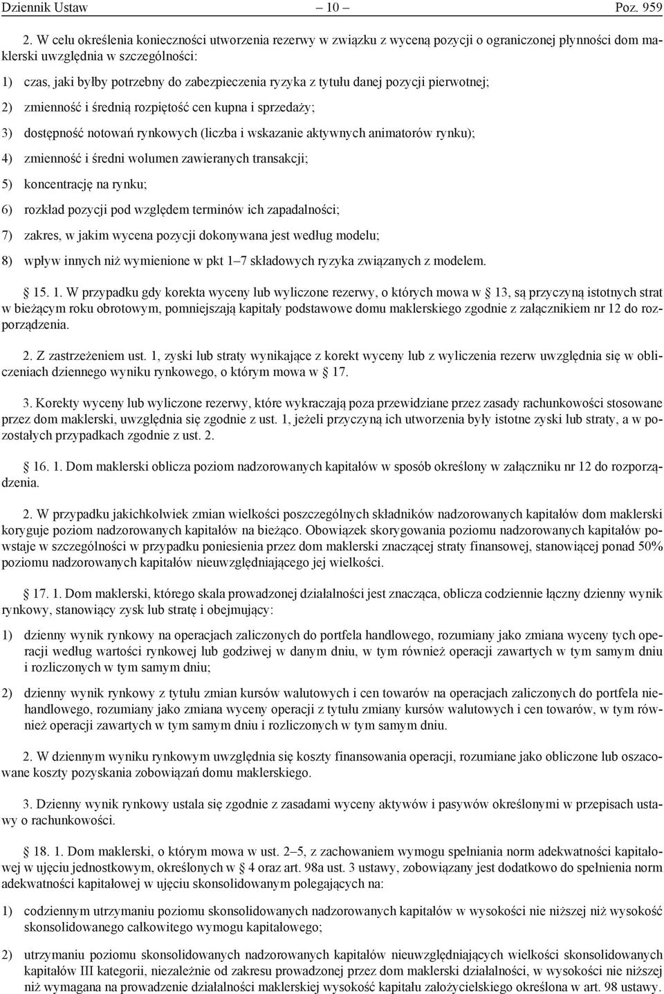 z tytułu danej pozycji pierwotnej; 2) zmienność i średnią rozpiętość cen kupna i sprzedaży; 3) dostępność notowań rynkowych (liczba i wskazanie aktywnych animatorów rynku); 4) zmienność i średni